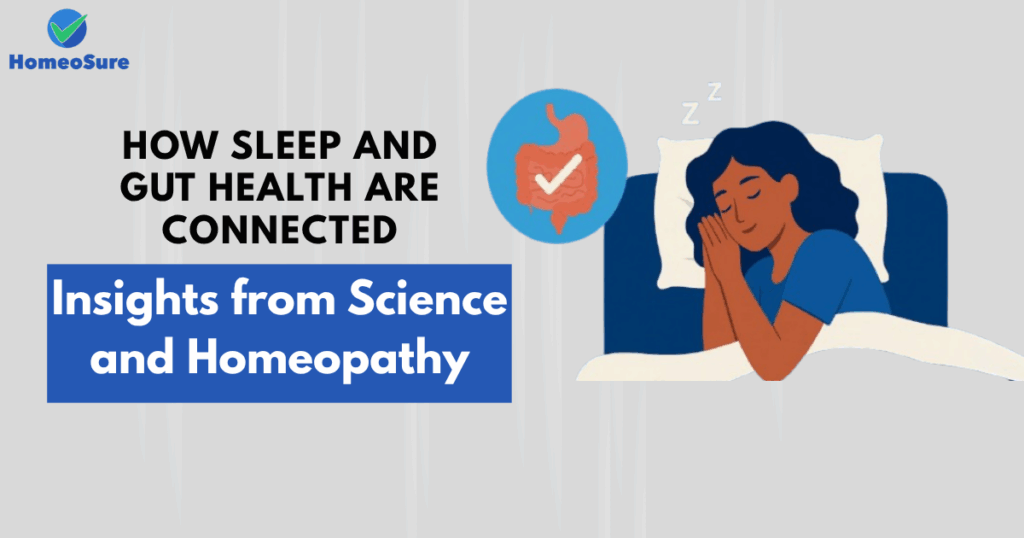 How Sleep and Gut Health Are Connected: Insights from Science and Homeopathy