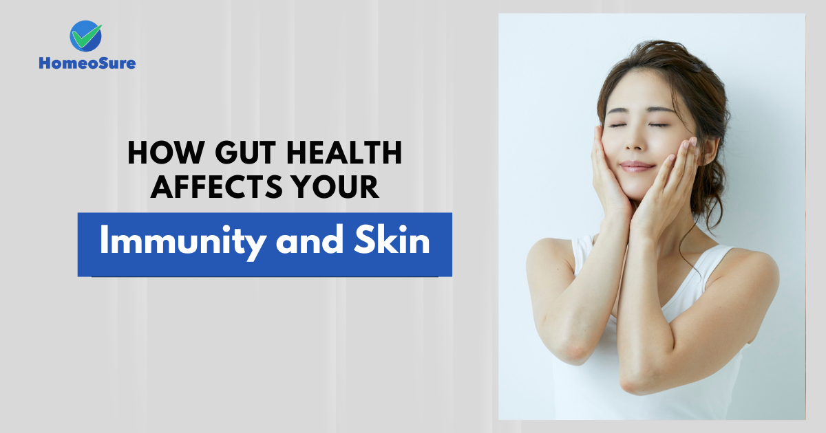 How Gut Health Affects Your Immunity and Skin